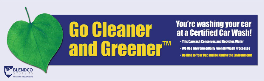 Go Cleaner and Greener. You're washing your car at a certified car wash! This carwash conserves and recyles water and uses environmentally friendly wash processes. Be kind to your car and be kind to the environment!